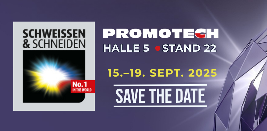Besuchen Sie PROMOTECH auf der Schweissen & Schneiden!